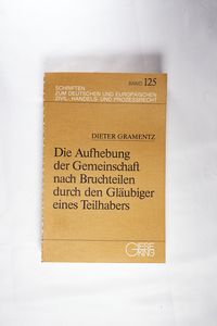 Die Aufhebung der Gemeinschaft nach Bruchteilen durch den Gläubiger eines Teilhabers Die Aufhebung der Gemeinschaft nach Bruchteilen durch den Gläubiger eines Teilhabers