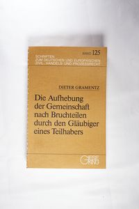 Die Aufhebung der Gemeinschaft nach Bruchteilen durch den Gläubiger eines Teilhabers