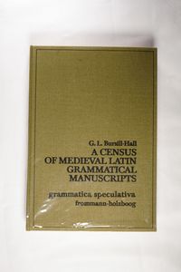 A Census of Medieval Latin Grammatical Manuscripts (Grammatica Speculativa, Band 4) - Bursill-Hall, Geoffrey L. A Census of Medieval Latin Grammatical Manuscripts (Grammatica Speculativa, Band 4) - Bursill-Hall, Geoffrey L.