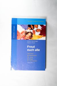 Freut euch alle: Familiengottesdienste für alle Sonntage im Kirchenjahr. Lesejahr C