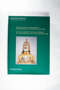 Hofkultur in Frankreich und Europa im Spätmittelalter Hofkultur in Frankreich und Europa im Spätmittelalter