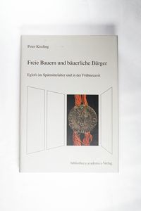 Freie Bauern und bäuerliche Bürger. Eglofs im Spätmittelalter und in der Frühneuzeit (=Oberschwaben, Bd. 14)