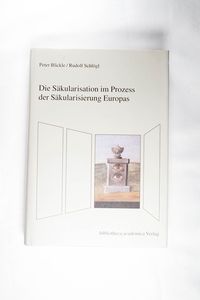 Die Säkularisation im Prozess der Säkularisierung Europas (Oberschwaben - Geschichte und Kultur) Die Säkularisation im Prozess der Säkularisierung Europas (Oberschwaben - Geschichte und Kultur)