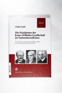 Die Präsidenten der Kaiser-Wilhelm-Gesellschaft im Nationalsozialismus Die Präsidenten der Kaiser-Wilhelm-Gesellschaft im Nationalsozialismus