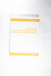 Konzerninterne Finanzdienstleistungsgesellschaften vor der Hinzurechnungsbesteuerung - Kohnhorst, Kai-Uwe