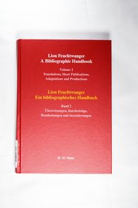 Sandra H. Hawrylchak; John, M. Spalek: Lion Feuchtwanger / Translations, Short Publications, Adaptations and Productions