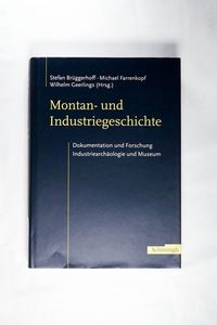 Montan- und Industriegeschichte - Stefan Brüggerhoff,Michael Farrenkopf,Wilhelm Geerlings