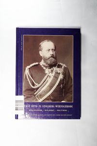 Fürst Otto zu Stolberg-Wernigerode: Schlossherr - Diplomat - Politiker. Katalog zur Ausstellung Fürst Otto zu Stolberg-Wernigerode: Schlossherr - Diplomat - Politiker. Katalog zur Ausstellung