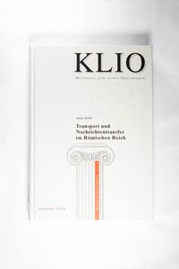 Transport und Nachrichtentransfer im Römischen Reich Transport und Nachrichtentransfer im Römischen Reich