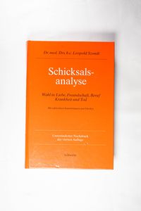 Schicksalsanalyse - Wahl in Liebe, Freundschaft, Beruf, Krankheit und Tod - Szondi, Leopold Schicksalsanalyse - Wahl in Liebe, Freundschaft, Beruf, Krankheit und Tod - Szondi, Leopold