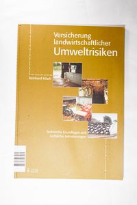 Versicherung landwirtschaftlicher Umweltrisiken: Technische Grundlagen und rechtliche Anforderungen - Reinhard Kitsch, Joachim Vogel