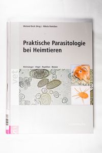 Praktische Parasitologie bei Heimtieren - Kleinsäuger - Vögel - Reptilien - Bienen