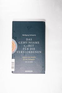 Das gemeinsame Gebet für die Verstorbenen. Impulse und Modelle für das Totengebet. - Schwartz, Wolfgang