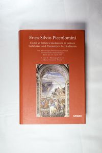 Enea Silvio Piccolomini Uomo di lettere e mediatore di culture. Gelehrter und Vermittler der Kulturen