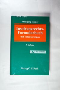 Insolvenzrechts-Formularbuch: mit Erläuterungen - Breuer, Wolfgang