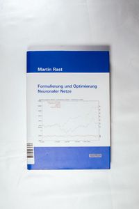 Formulierung und Optimierung Neuronaler Netze - Martin Rast Formulierung und Optimierung Neuronaler Netze - Martin Rast