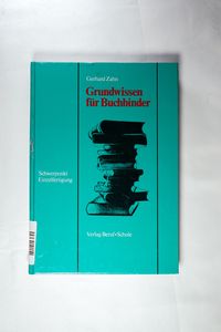 Grundwissen für Buchbinder - Schwerpunkt Einzelfertigung - Zahn, Gerhard Grundwissen für Buchbinder - Schwerpunkt Einzelfertigung - Zahn, Gerhard