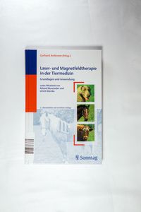 Lasertherapie und Magnetfeldtherapie in der Tiermedizin: Grundlagen und Anwendung Lasertherapie und Magnetfeldtherapie in der Tiermedizin: Grundlagen und Anwendung