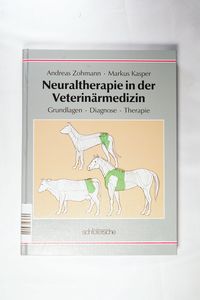 Neuraltherapie in der Veterinärmedizin: Grundlagen - Diagnose - Therapie Zohmann, Andreas; Kasper, Markus; Kothbauer, O and Bergsmann, O