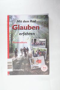 Mit dem Rad Glauben erfahren: Firmradkurs - Christof May