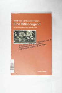 Eine Hitler-Jugend: Sozialisation, Biographie und Geschichte in einer soziologischen Fallstudie (Studien zu Geschichte und Politik) - Kannonier-Finster, Waltraud