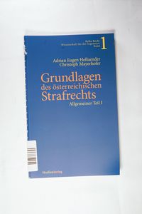 Grundlagen des österreichischen Strafrechts Allgemeiner Teil I - Hollaender, Adrian Eugen und Christoph Mayerhofer Grundlagen des österreichischen Strafrechts Allgemeiner Teil I - Hollaender, Adrian Eugen und Christoph Mayerhofer