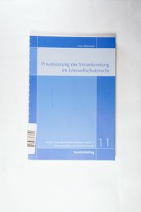 Privatisierung der Verantwortung im Umweltschutzrecht