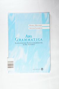 Ars Grammatica: Lateinische Schulgrammatik kurz gefasst - Melchart, Rudolf, Lachawitz, Günter