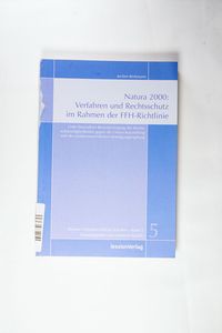 Natura 2000: Verfahren und Rechtsschutz im Rahmen der FFH-Richtlinie Natura 2000: Verfahren und Rechtsschutz im Rahmen der FFH-Richtlinie