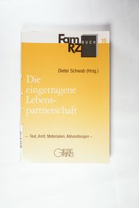 Die eingetragene Lebenspartnerschaft: Text, Amtliche Materialien, Abhandlungen (FamRZ-Buch) - Schwab, Dieter Die eingetragene Lebenspartnerschaft: Text, Amtliche Materialien, Abhandlungen (FamRZ-Buch) - Schwab, Dieter