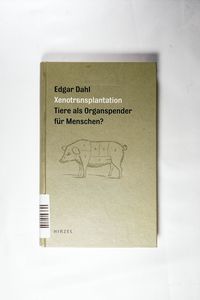 Xenotransplantation: Tiere als Organspender für Menschen? - Dahl, Edgar