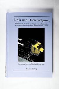 Content: Ethik und Hörschädigung : Reflexionen über das Gelingen von Leben unter erschwerten Bedingungen Content: Ethik und Hörschädigung : Reflexionen über das Gelingen von Leben unter erschwerten Bedingungen