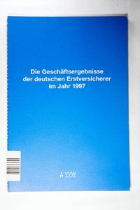 Die Geschäftsergebnisse der deutschen Erstversicherer im Jahr 1997 Die Geschäftsergebnisse der deutschen Erstversicherer im Jahr 1997