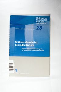 Wettbewerbsrecht im Gesundheitswesen: Kartellrechtliche Beschränkungen in der gesetzlichen Krankenversicherung. Band 28