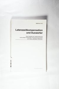 Latenzzeitkompensation und Auswerter Zwei Aspekte der Implementierung nicht-strikter funktionaler Programmiersprachen Latenzzeitkompensation und Auswerter Zwei Aspekte der Implementierung nicht-strikter funktionaler Programmiersprachen