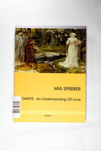 Dante: An Understanding of Love / DWV-Schriften zur Kulturgeschichte 2 Dante: An Understanding of Love / DWV-Schriften zur Kulturgeschichte 2