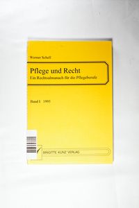 Recht und Pflege Ein Rechtsalmanach für die Pflegeberufe