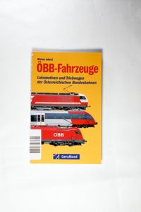 ÖBB-Fahrzeuge: Lokomotiven und Triebwagen der Österreichischen Bundesbahnen