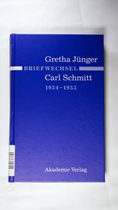 Briefwechsel Gretha Jünger und Carl Schmitt 1934-1953 Ingeborg Villinger Editor