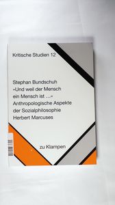 Und weil der Mensch ein Mensch ist . Anthropologische Aspekte der Sozialphilosophie Herbert Marcuses. (= Kritische Studien 12.) Und weil der Mensch ein Mensch ist . Anthropologische Aspekte der Sozialphilosophie Herbert Marcuses. (= Kritische Studien 12.)