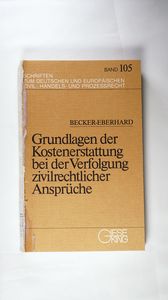 Grundlagen der Kostenerstattung bei der Verfolgung zivilrechtlicher Ansprüche Grundlagen der Kostenerstattung bei der Verfolgung zivilrechtlicher Ansprüche