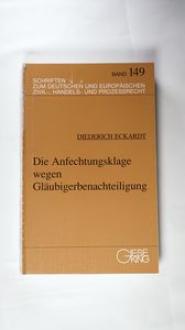 Die Anfechtungsklage wegen Gläubigerbenachteiligung: Zur Anfechtungsfrist nach § 41 KO §§ 3, 12 AnfG, 10 GesO, 165 ElnsO und dem Erfordernis ... Zivil-, Handels- und Prozessrecht) - Eckardt, Diederich Die Anfechtungsklage wegen Gläubigerbenachteiligung: Zur Anfechtungsfrist nach § 41 KO §§ 3, 12 AnfG, 10 GesO, 165 ElnsO und dem Erfordernis ... Zivil-, Handels- und Prozessrecht) - Eckardt, Diederich