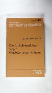 Die Anfechtungsklage wegen Gläubigerbenachteiligung: Zur Anfechtungsfrist nach § 41 KO §§ 3, 12 AnfG, 10 GesO, 165 ElnsO und dem Erfordernis ... Zivil-, Handels- und Prozessrecht) - Eckardt, Diederich