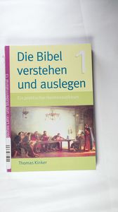 Die Bibel verstehen und auslegen: Ein praktischer Hermeneutikkurs (Theologisches Lehr- und Studienmaterial) - Kinker, Thomas