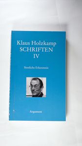 Sinnliche Erkenntnis. Historischer Ursprung und gesellschaftliche Funktion der Wahrnehmung : Schriften IV - Klaus Holzkamp Sinnliche Erkenntnis. Historischer Ursprung und gesellschaftliche Funktion der Wahrnehmung : Schriften IV - Klaus Holzkamp