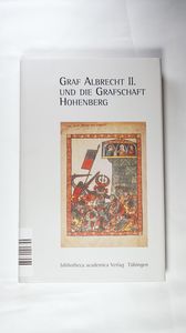 Graf Albrecht II. und die Grafschaft Hohenberg. - Rüth, B. und A, Zekorn (Hrsg.).