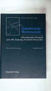 Zeitenwende - Wertewende. Internationaler Kongress zum 100. Todestag Friedrich Nietzsches - Nietzscheforschung Sonderband 1