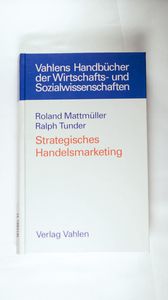 Strategisches Handelsmarketing. - Mattmüller, Roland und Ralph Tunder Strategisches Handelsmarketing. - Mattmüller, Roland und Ralph Tunder