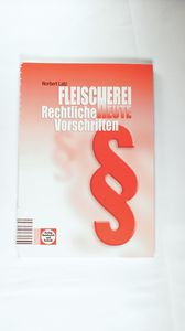 Fleischerei heute Rechtliche Vorschriften - Norbert Latz