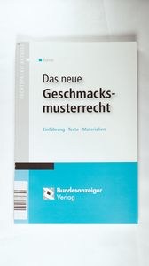 Das neue Geschmacksmusterrecht: Einführung - Texte - Materialien - Kunze, Jürgen Das neue Geschmacksmusterrecht: Einführung - Texte - Materialien - Kunze, Jürgen